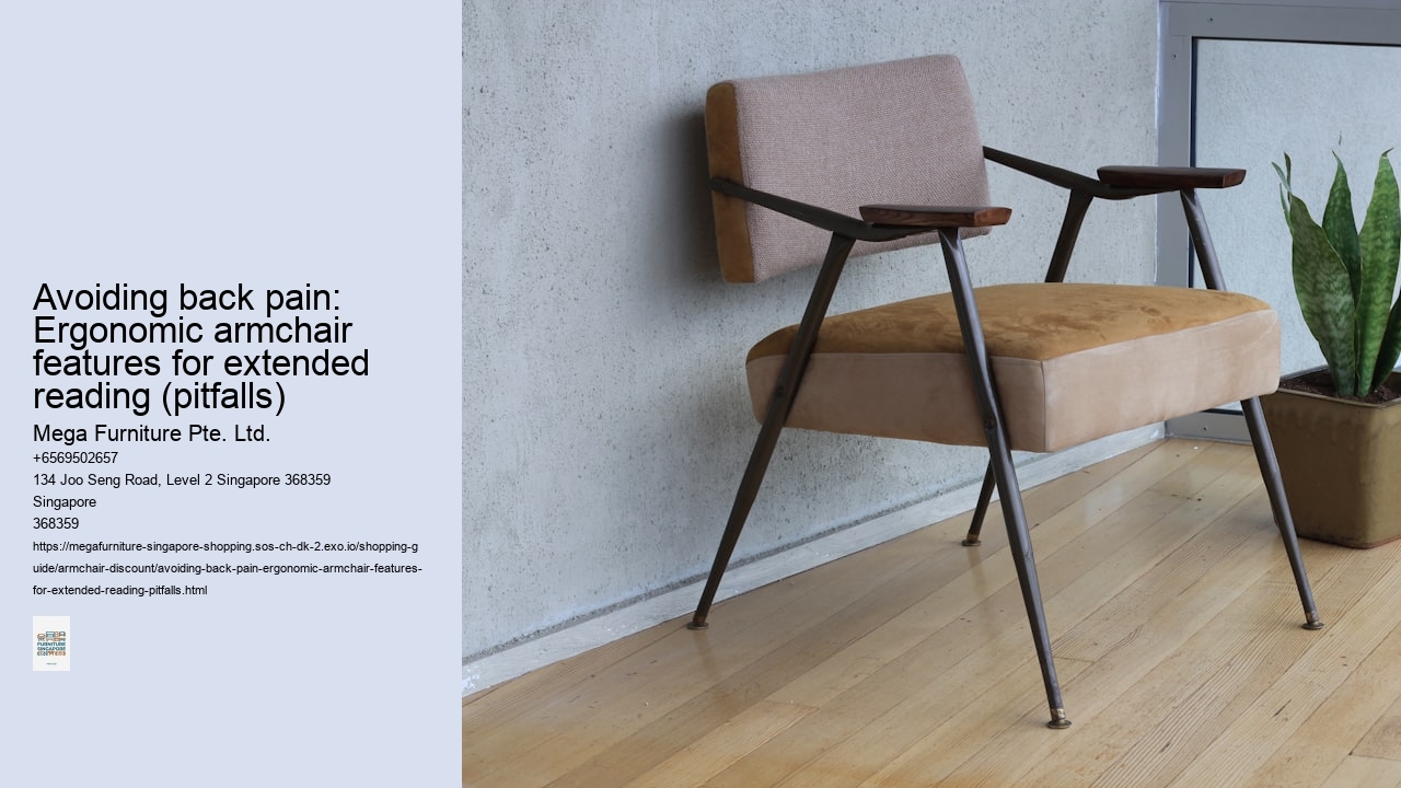 Avoiding back pain: Ergonomic armchair features for extended reading (pitfalls)