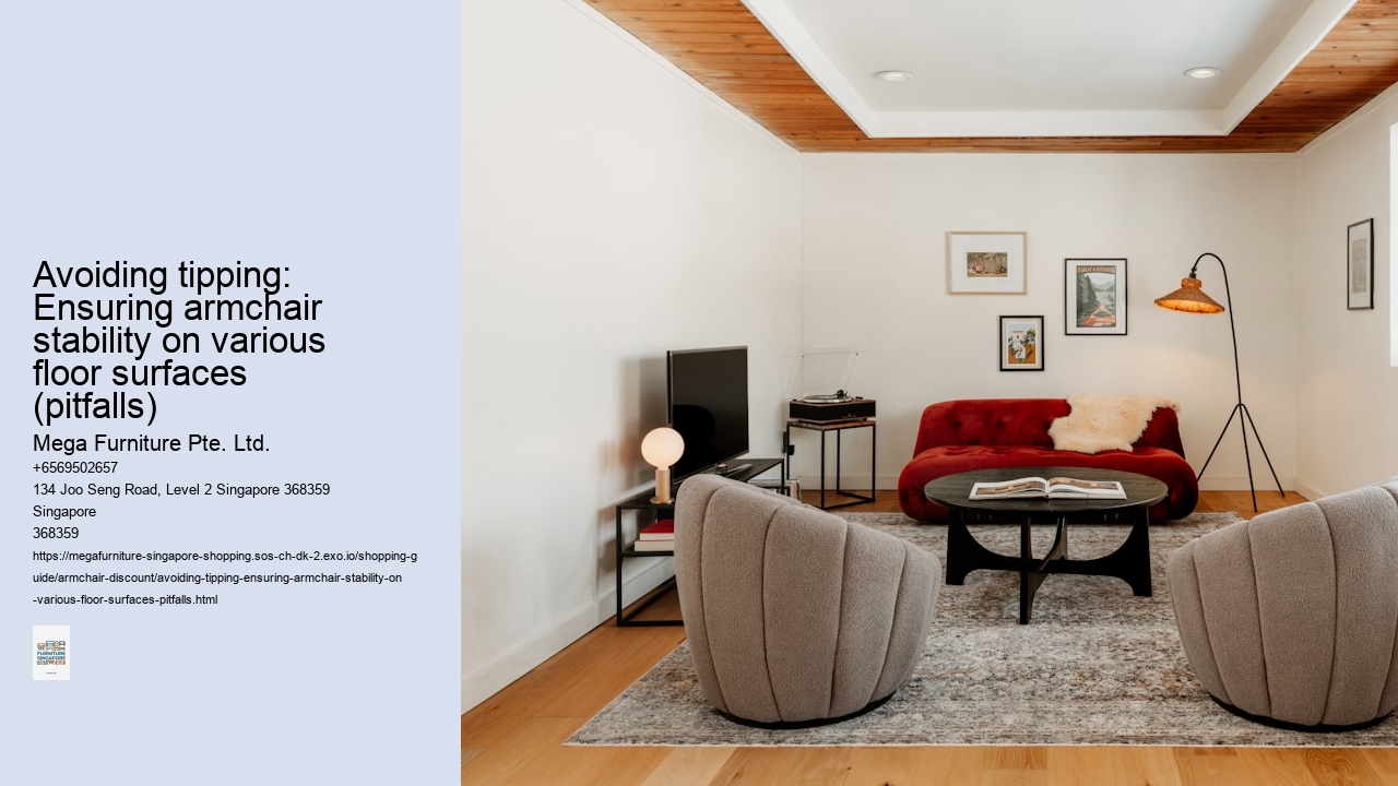 Avoiding tipping: Ensuring armchair stability on various floor surfaces (pitfalls)