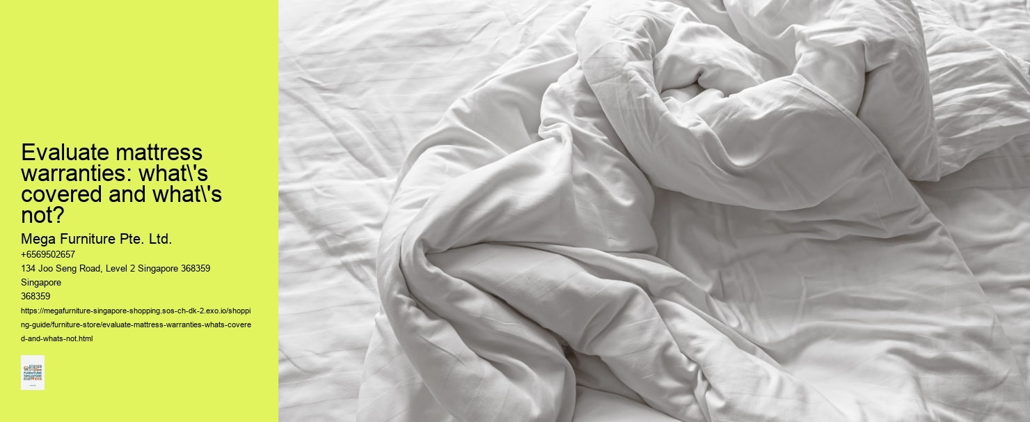 Evaluate mattress warranties: what's covered and what's not?