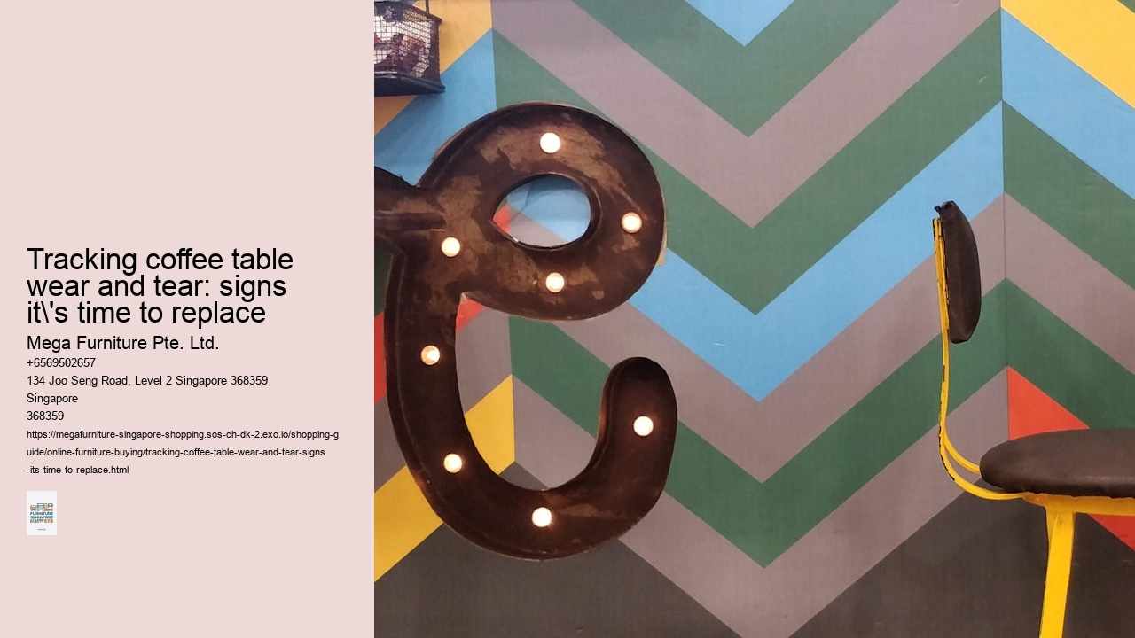 Tracking coffee table wear and tear: signs it's time to replace